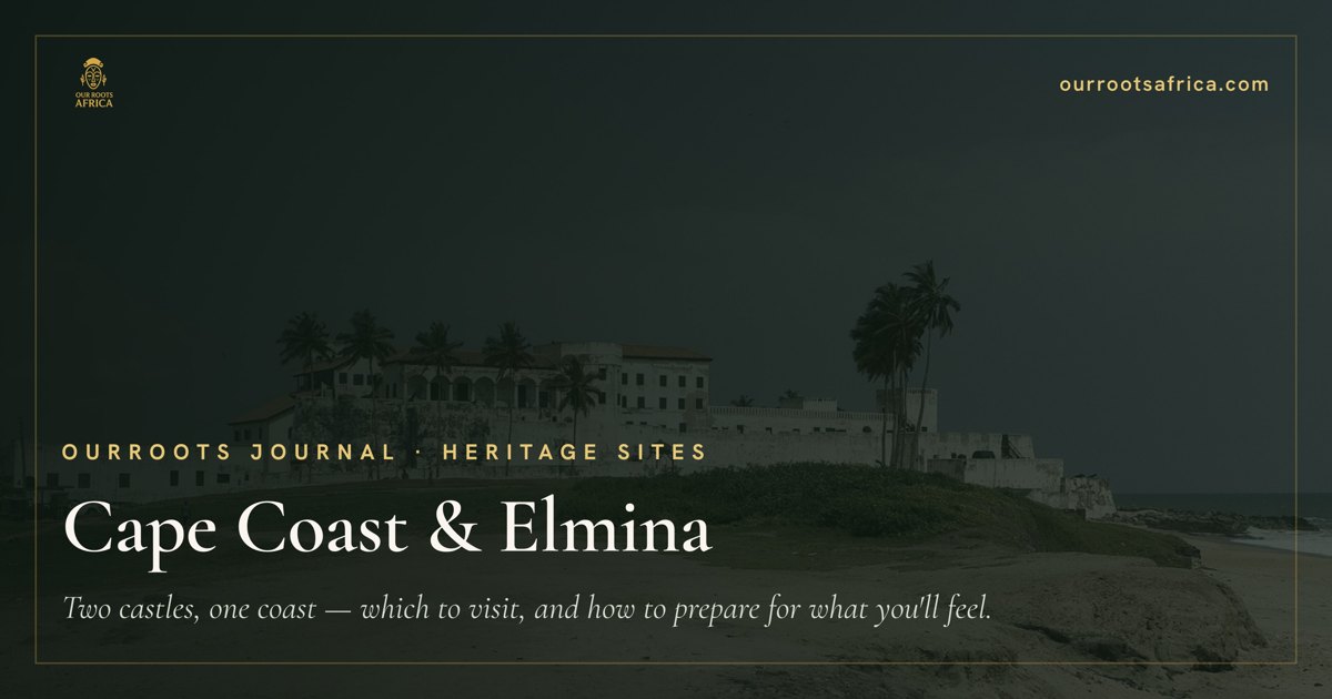 Cape Coast Castle and Elmina Castle on Ghana's coast — how much time a heritage visit needs
